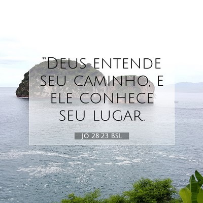 Picture 07 - Jó 28:23 BSL - “Deus entende seu caminho, e ele conhece seu - Bible Verse Picture