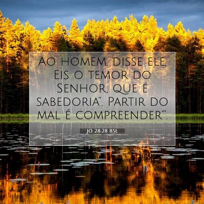 Picture 07 - Jó 28:28 BSL - Ao homem, disse ele, Eis o temor do Senhor, que - Bible Verse Picture