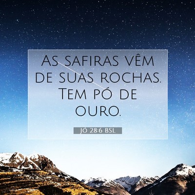 Picture 07 - Jó 28:6 BSL - As safiras vêm de suas rochas. Tem pó de - Bible Verse Picture