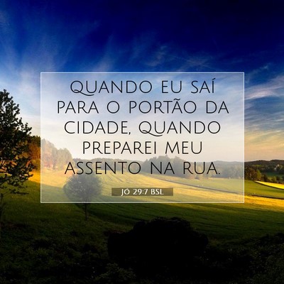 Picture 07 - Jó 29:7 BSL - quando eu saí para o portão da cidade, quando - Bible Verse Picture