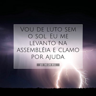 Picture 07 - Jó 30:28 BSL - Vou de luto sem o sol. Eu me levanto na - Bible Verse Picture