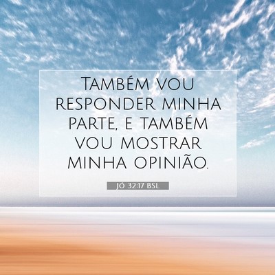 Picture 07 - Jó 32:17 BSL - Também vou responder minha parte, e também vou - Bible Verse Picture