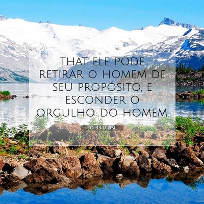 Picture 07 - Jó 33:17 BSL - that ele pode retirar o homem de seu propósito, - Bible Verse Picture