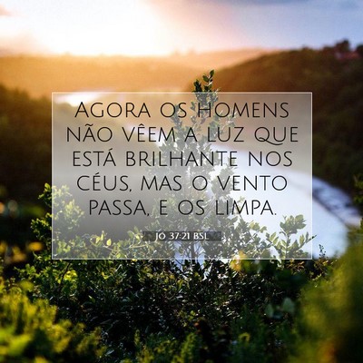 Picture 07 - Jó 37:21 BSL - Agora os homens não vêem a luz que está - Bible Verse Picture