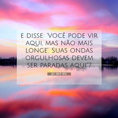 Picture 07 - Jó 38:11 BSL - e disse: 'Você pode vir aqui, mas não mais - Bible Verse Picture