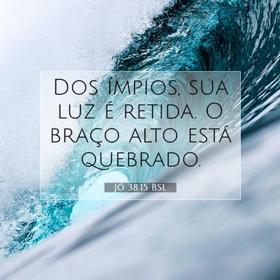 Picture 07 - Jó 38:15 BSL - Dos ímpios, sua luz é retida. O braço alto - Bible Verse Picture