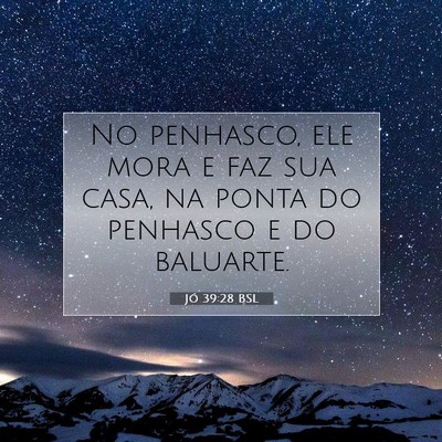 Picture 07 - Jó 39:28 BSL - No penhasco, ele mora e faz sua casa, na ponta do - Bible Verse Picture