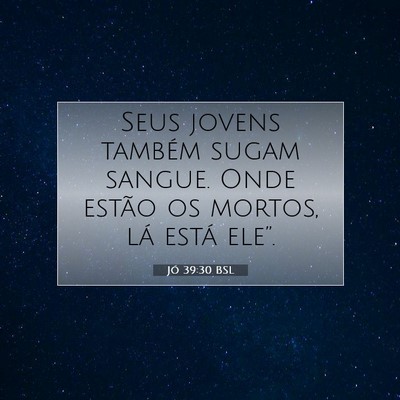 Picture 07 - Jó 39:30 BSL - Seus jovens também sugam sangue. Onde estão os - Bible Verse Picture
