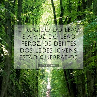 Picture 07 - Jó 4:10 BSL - O rugido do leão, e a voz do leão feroz, os - Bible Verse Picture