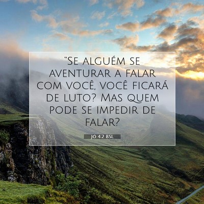 Picture 07 - Jó 4:2 BSL - “Se alguém se aventurar a falar com você, - Bible Verse Picture