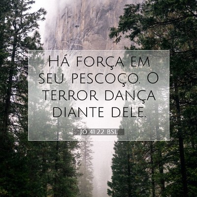 Picture 07 - Jó 41:22 BSL - Há força em seu pescoço. O terror dança - Bible Verse Picture