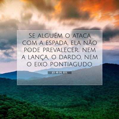 Picture 07 - Jó 41:26 BSL - Se alguém o ataca com a espada, ela não pode - Bible Verse Picture
