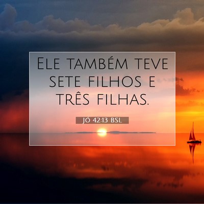 Picture 07 - Jó 42:13 BSL - Ele também teve sete filhos e três - Bible Verse Picture