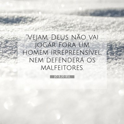 Picture 07 - Jó 8:20 BSL - “Vejam, Deus não vai jogar fora um homem - Bible Verse Picture