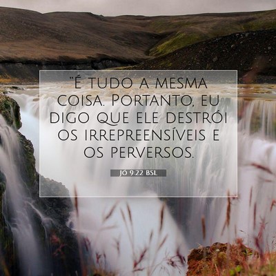 Picture 07 - Jó 9:22 BSL - “É tudo a mesma coisa. Portanto, eu digo que - Bible Verse Picture