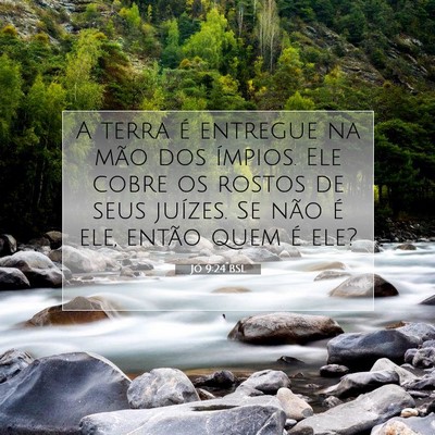Picture 07 - Jó 9:24 BSL - A terra é entregue na mão dos ímpios. Ele - Bible Verse Picture