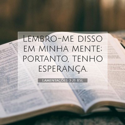 Picture 07 - Lamentações 3:21 BSL - Lembro-me disso em minha mente; portanto, tenho - Bible Verse Picture
