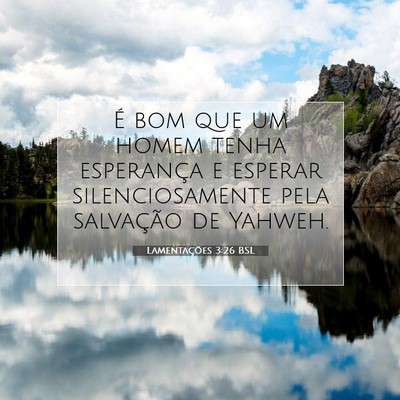 Picture 07 - Lamentações 3:26 BSL - É bom que um homem tenha esperança e esperar - Bible Verse Picture