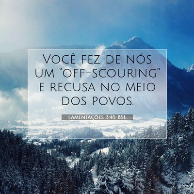 Picture 07 - Lamentações 3:45 BSL - Você fez de nós um “off-scouring” e recusa - Bible Verse Picture