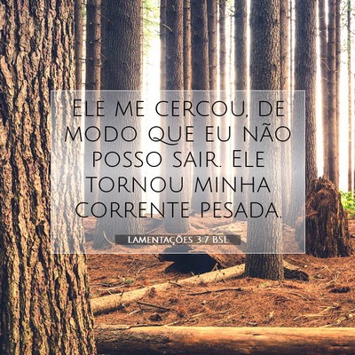 Picture 07 - Lamentações 3:7 BSL - Ele me cercou, de modo que eu não posso sair. - Bible Verse Picture