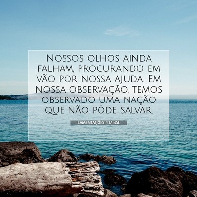 Picture 07 - Lamentações 4:17 BSL - Nossos olhos ainda falham, procurando em vão por - Bible Verse Picture