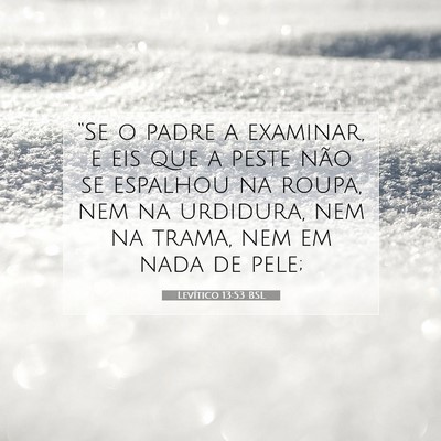 Picture 07 - Levítico 13:53 BSL - “Se o padre a examinar, e eis que a peste não - Bible Verse Picture