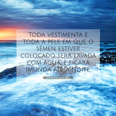 Picture 07 - Levítico 15:17 BSL - Toda vestimenta e toda a pele em que o sêmen - Bible Verse Picture