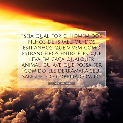 Picture 07 - Levítico 17:13 BSL - “'Seja qual for o homem dos filhos de Israel, - Bible Verse Picture