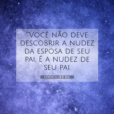 Picture 07 - Levítico 18:8 BSL - “'Você não deve descobrir a nudez da esposa - Bible Verse Picture