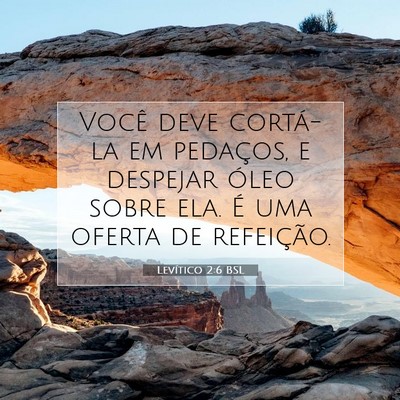 Picture 07 - Levítico 2:6 BSL - Você deve cortá-la em pedaços, e despejar - Bible Verse Picture