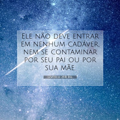 Picture 07 - Levítico 21:11 BSL - Ele não deve entrar em nenhum cadáver, nem se - Bible Verse Picture