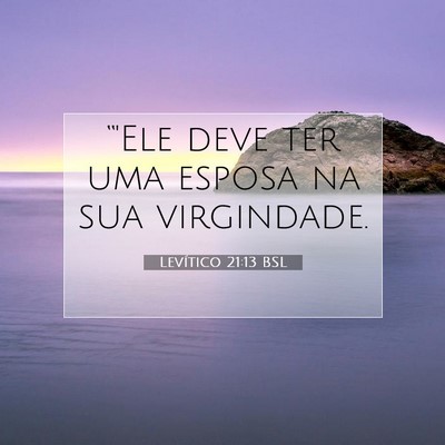 Picture 07 - Levítico 21:13 BSL - “'Ele deve ter uma esposa na sua - Bible Verse Picture
