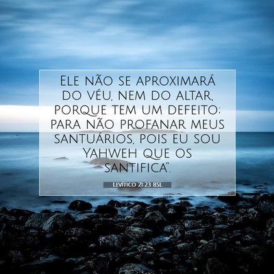 Picture 07 - Levítico 21:23 BSL - Ele não se aproximará do véu, nem do altar, - Bible Verse Picture