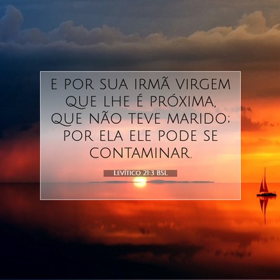 Picture 07 - Levítico 21:3 BSL - e por sua irmã virgem que lhe é próxima, que - Bible Verse Picture