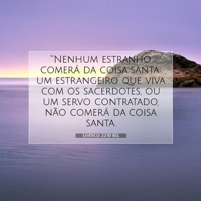 Picture 07 - Levítico 22:10 BSL - “'Nenhum estranho comerá da coisa santa: um - Bible Verse Picture