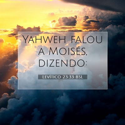 Picture 07 - Levítico 23:33 BSL - Yahweh falou a Moisés, - Bible Verse Picture