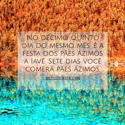 Picture 07 - Levítico 23:6 BSL - No décimo quinto dia do mesmo mês, é a festa - Bible Verse Picture
