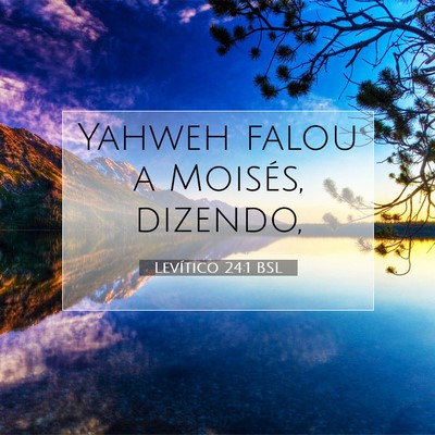 Picture 07 - Levítico 24:1 BSL - Yahweh falou a Moisés, - Bible Verse Picture