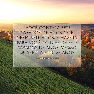 Picture 07 - Levítico 25:8 BSL - “'Você contará sete sábados de anos, sete - Bible Verse Picture