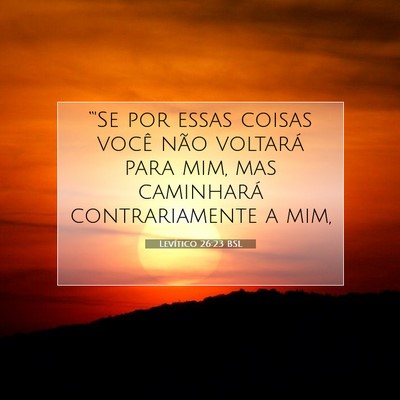 Picture 07 - Levítico 26:23 BSL - “'Se por essas coisas você não voltará para - Bible Verse Picture