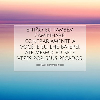 Picture 07 - Levítico 26:24 BSL - então eu também caminharei contrariamente a - Bible Verse Picture
