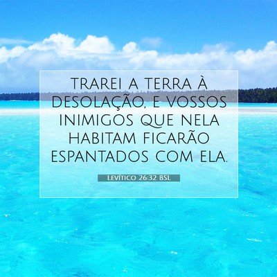 Picture 07 - Levítico 26:32 BSL - trarei a terra à desolação, e vossos inimigos - Bible Verse Picture