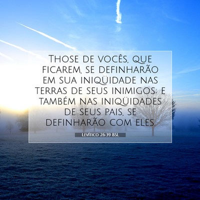 Picture 07 - Levítico 26:39 BSL - Those de vocês, que ficarem, se definharão em - Bible Verse Picture