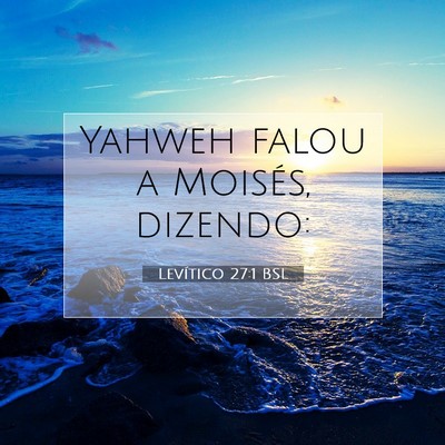Picture 07 - Levítico 27:1 BSL - Yahweh falou a Moisés, - Bible Verse Picture