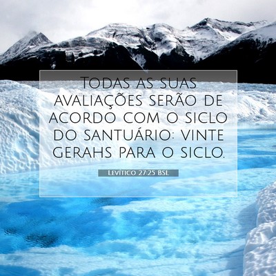 Picture 07 - Levítico 27:25 BSL - Todas as suas avaliações serão de acordo com o - Bible Verse Picture