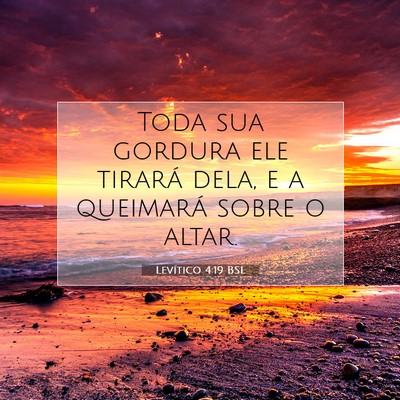 Picture 07 - Levítico 4:19 BSL - Toda sua gordura ele tirará dela, e a queimará - Bible Verse Picture