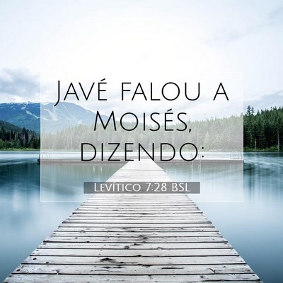 Picture 07 - Levítico 7:28 BSL - Javé falou a Moisés, - Bible Verse Picture