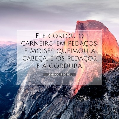 Picture 07 - Levítico 8:20 BSL - Ele cortou o carneiro em pedaços; e Moisés - Bible Verse Picture