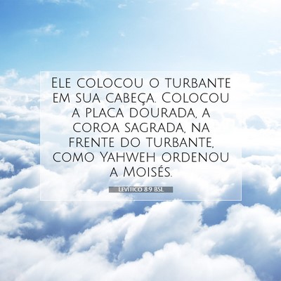 Picture 07 - Levítico 8:9 BSL - Ele colocou o turbante em sua cabeça. Colocou a - Bible Verse Picture