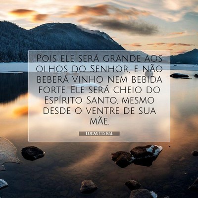 Picture 07 - Lucas 1:15 BSL - Pois ele será grande aos olhos do Senhor, e não - Bible Verse Picture